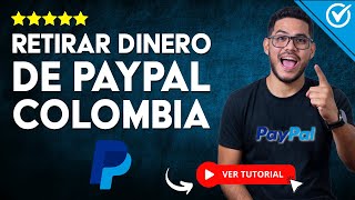 Cómo RETIRAR DINERO de PayPal Colombia  💵​ Sacar tu Dinero paso a paso 💵 [upl. by Enalda]