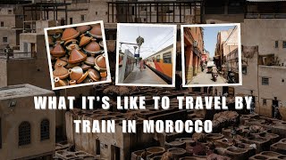 What Its Like to Travel By Train in Morocco Fes to Marrakech [upl. by Sukcirdor207]