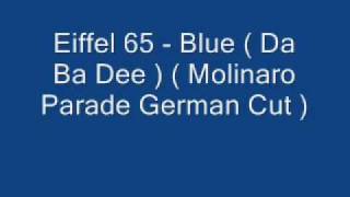 Eiffel 65 Blue  Da Ba Dee   Molinaro Parade German Cut [upl. by Spaulding]