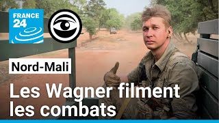 NordMali  des images inédites de la guerre vue par les mercenaires de Wagner • Les Observateurs [upl. by Tildie681]