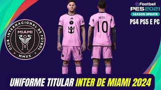 HOME KIT INTER DE MIAMI 2024 PES 2021 PS4 PS5 E PC [upl. by Teilo]