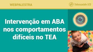 WebPalestra Intervenção em ABA nos comportamentos difíceis no TEA [upl. by Childers]