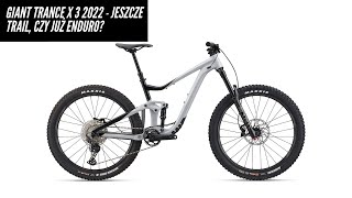 Giant Trance X 3 2022  to bardziej trail czy już enduro [upl. by Siana634]