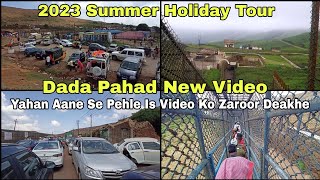 Dada Pahad 2023 Summer Holiday Tour  Yahan Aane Se Pehle Is Video Ko Zaroor Deakhe  New Vlog [upl. by Atnim]