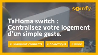 TaHoma switch  centralisez votre logement dun simple geste  Somfy [upl. by Sotos]