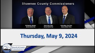 Shawnee County Kansas Commission Meeting 20240509 [upl. by Ydnak]