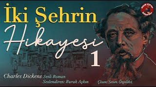 İki Şehrin Hikayesi Bölüm 1  Sesli Kitap  Charles Dickens [upl. by Lawrenson410]