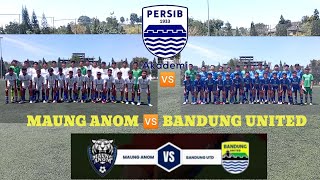 PERTANDINGAN MAUNG ANOM VS BANDUNG UNITED [upl. by Aer632]