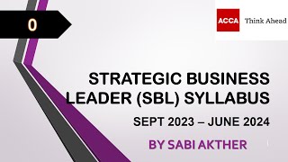 ACCA I Strategic Business Leader SBL Syllabus Sept 2023  June 2024 [upl. by Ecnerual]