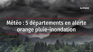 Météo  5 départements en alerte orange pluieinondation [upl. by Claretta]