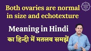 Both ovaries are normal in size and echotexture meaning in Hindi  English to hindi [upl. by Ellehcer136]