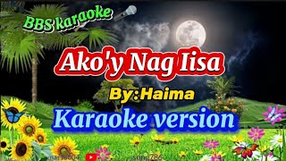 Akoy Nag Iisa by HaimaKaraoke Version [upl. by Atekin]