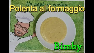 Polenta al formaggio Bimby Tm6 Tm5 Tm31 Tm21 Thermomix [upl. by Dorisa]