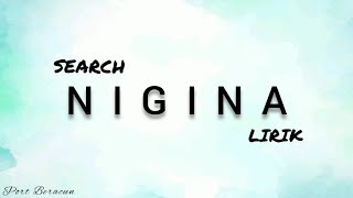 🎵 SEARCH  NIGINA LIRIK HQ [upl. by Erline]