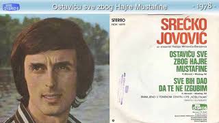 Srecko Jovovic  Ostavicu sve zbog Hajre Mustafine  Audio 1978 [upl. by Pan]