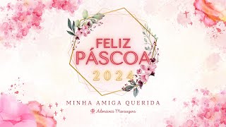 💖 Domingo de Páscoa Feliz Pascoa 2024 Minha Querida AMIGA 💌 Adoráveis Mensagens [upl. by Leelaj137]