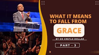 What it Means to Fall from Grace l Part  3 l Creflo Dollar l creflodollar gracelife grace love [upl. by Naniac]