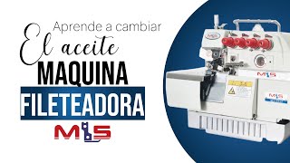 CAMBIO DE ACEITE MAQUINA FILETEADORA MLS [upl. by Daub]