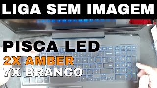 AQUELE SERVIÇO QUE PARECE FÁCIL DELL G3 3590 LIGA SEM IMAGEM E PISCA LED 2X LARANJA E 7X BRANCO [upl. by Atirres]