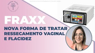 FRAXX radiofrequência como uma nova forma de tratar ressecamento vaginal e flacidez [upl. by Araeic173]