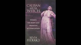 Silvia Federici Caliban and the Witch 06 Chapter 1 Introduction [upl. by Anniroc]