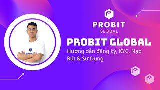 ProBit Global Là Gì Hướng Dẫn Đăng Ký KYC Nạp Rút và Sử Dụng sàn ProBit [upl. by Yessej]