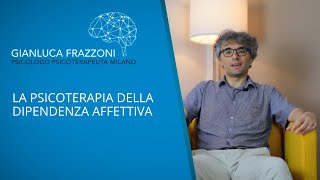 La Psicoterapia Della Dipendenza Affettiva [upl. by Dyer]