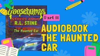 GOOSEBUMPS  THE HAUNTED CAR AUDIOBOOKPART 11doitlikeaartist goosebumpsbooks audiobook [upl. by Easlehc]