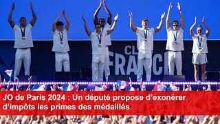 JO de Paris 2024  Un député propose d’exonérer d’impôts les primes des médaillés [upl. by Cleaves651]