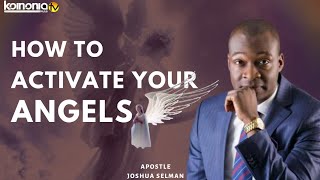 MUST WATCH HOW TO ACTIVATE YOUR ANGELS  Apostle Joshua Selman [upl. by Aldous853]