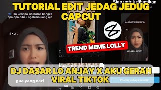 TUTORIAL EDIT JEDAG JEDUG CAPCUT DJ DASAR LO ANJAY × AKU GERAH TREND MEME LOLLY [upl. by Neerroc]