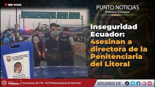 🔴 EnVIVO  Inseguridad Ecuador 4sesinan a directora de la Penitenciaria del Litoral [upl. by Nahtaneoj]