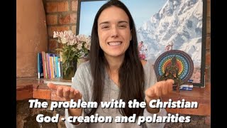 The problem with the Christian God  creation and polarities [upl. by Ibib]