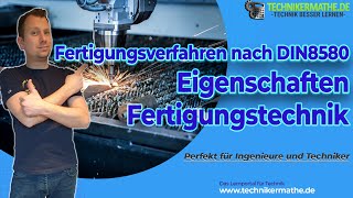 Fertigungsverfahren DIN 8580 Übersicht 🟢 Fertigungslehre optimal für Ingenieure amp Techniker 2024 [upl. by Stockmon]