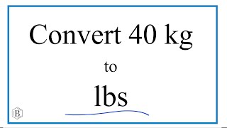 How to Convert 40 Kilograms to Pounds 40kg to lb [upl. by Milburr]