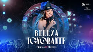 Simone Mendes  BELEZA IGNORANTE Cantando Sua História [upl. by Anne-Marie]