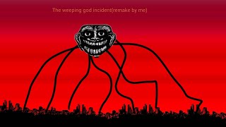 april 21st 2021 the weeping god incident remake by me 23 [upl. by Latimer58]