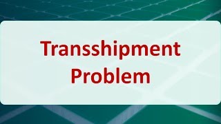 Operations Research 07C Transshipment Problem [upl. by Essirahs528]