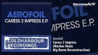 Aerofoil  Caress 2 Impress Markus Schulz Big Room Reconstruction [upl. by Eniarol]