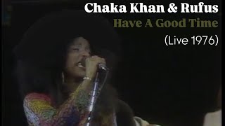 Chaka Khan amp Rufus  quotHave A Good Timequot LIVE 1976 [upl. by Erminna379]