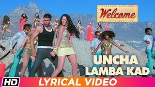 Uncha Lamba Kad  Lyrical Video  Welcome  Akshay Kumar  Katrina Kaif  Nana Patekar  Anil Kapoor [upl. by Edora]