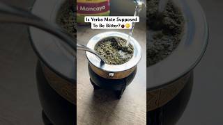 Is Yerba Mate Supposed To Be Bitter🧉🤔 [upl. by Aillij]