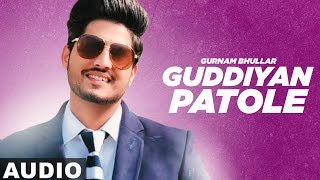 Guddiyan Patole  Full Audio   Gurnam Bhullar  Sonam Bajwa  Latest Punjabi Song  Speed Records [upl. by Adrahc683]