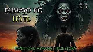 DUMAYO NG LEYTE  KWENTONG ASAWANG  TRUE STORY [upl. by Nitsirt]