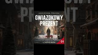 Gwiazdkowy prezent Autor Agnieszka Pruska Lektor Filip Kosior Kryminały po Polsku AudioBook PL S1 [upl. by Ellinej394]