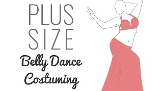 Plus Size Belly Dance Costuming Guide  3 common challenges 15 great solutions [upl. by Antrim]