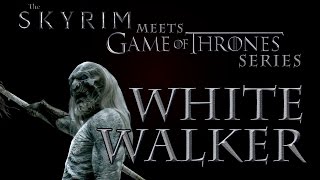 Skyrim Game of Thrones Build Series  Whitewalker [upl. by Okomom]