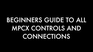 Mpc x Controls and Connections Guide [upl. by Tiras]