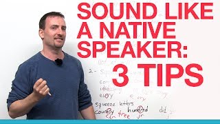 3 tips for sounding like a native speaker [upl. by Falkner]