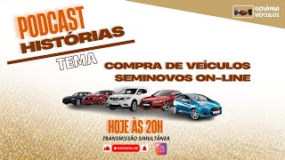 PODCAST HISTÓRIAS  COMPRA DE VEÍCULOS SEMINOVOS ONLINE  34 [upl. by Enoch]